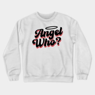 Angel Who? v3 Crewneck Sweatshirt